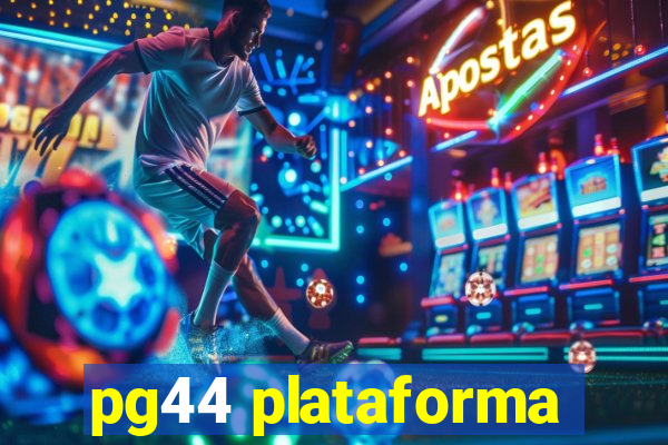 pg44 plataforma